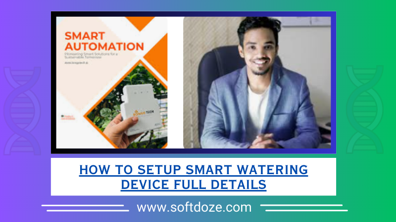 How to Setup Smart Watering Device Full Details