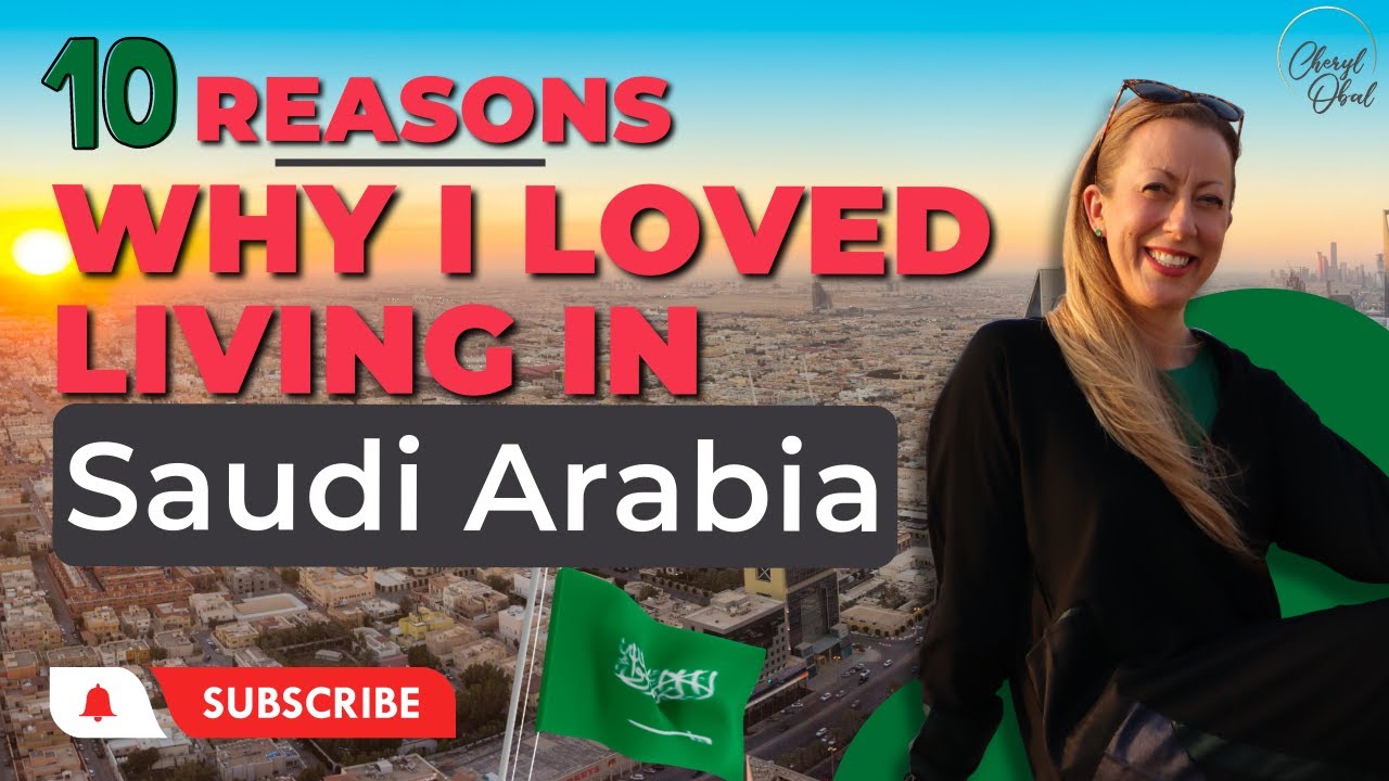 Top 10 Reasons Why Living in Saudi Arabia and Life in Saudi Arabia as an Expat
